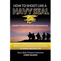 Los mejores  - How to Shoot Like a Navy SEAL: Combat Marksmanship Fundamentals